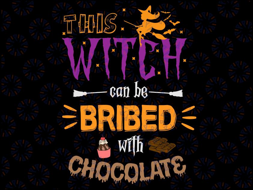 This Witch Can Be Bribed With Chocolate Svg, Halloween Quote Svg, Witch Quote Svg, Funny Witch Halloween Svg