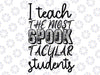 I Teach The Most Spook tacular Students Svg, Halloween Teacher SVG, Teacher  SVG, Halloween Gifts, Spooky, Halloween students, Cut Files For Cricut, Svg,Png