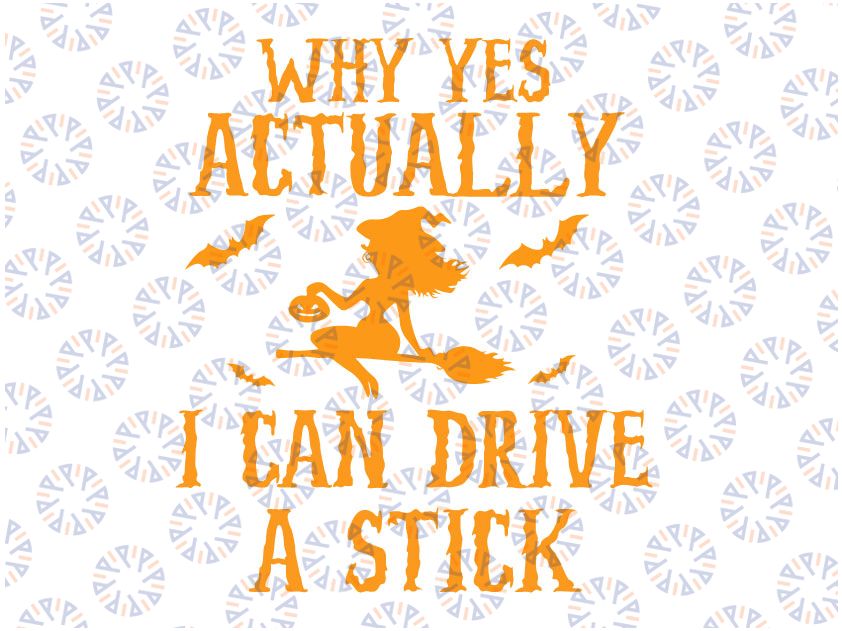 Why Yes Actually I Can Drive A Stick Svg, Witch Halloween Svg, Funny Witch Quote Svg, Witch Black Cat Svg, Witch Svg Cricut