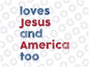 Retro Loves Je-sus and America Too God Ch-ris-tian 4th of July Png, America Retro Png, Independence Day Png, American Flag Png