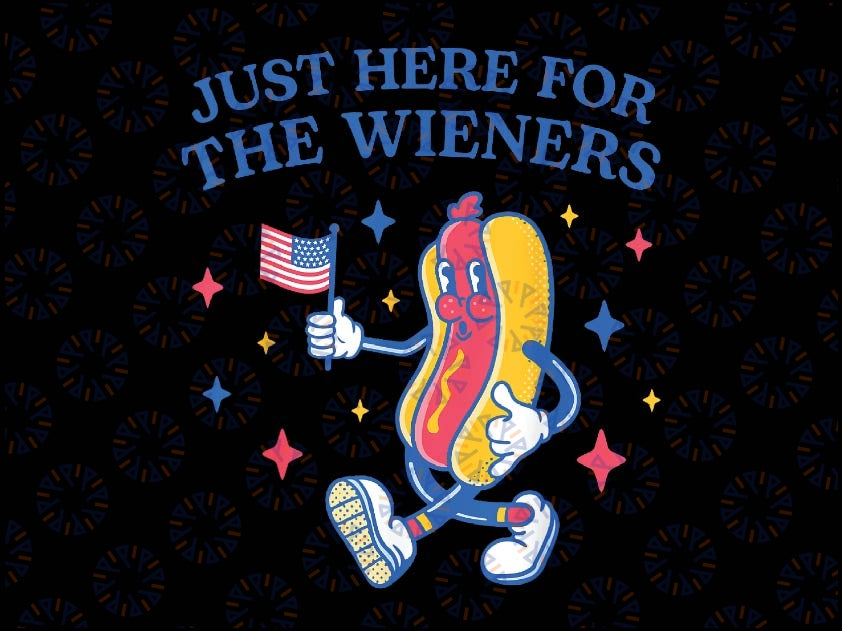 I'm Just Here For The Wieners Funny Fourth of July Png, Hot Dog Lover Png, 4th of July,  Independence Day png, Digital Download