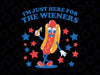 Hot Dog I'm Just Here For The Wieners 4Th Of July Png, Hot Dog Lover Png, 4th of July,  Independence Day png, Digital Download