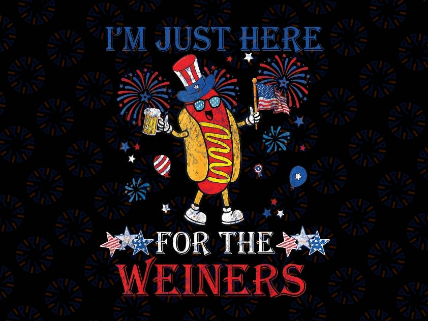 Funny I'm Just Here For The Wieners 4Th Of July Png, Hot Dog Beer Patriotic Png, Independence day, Digital Download