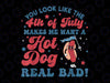 You Look Like The 4th Of July, Makes Me Want A Hot Dog Png, Hot Dog 4th of July Png, Independence day Png, Digital Download
