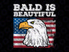 4th Of July Bald Is Beautiful Eagle Patriotic Png, American Flag Eagle Png, Independence day Png, Digital Download