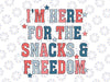 I'm Here For The Snacks and Freedom Svg, Snack 4th of July Svg, Independence Day Png, 4th Of July Gift, Independence Day, Instant Download