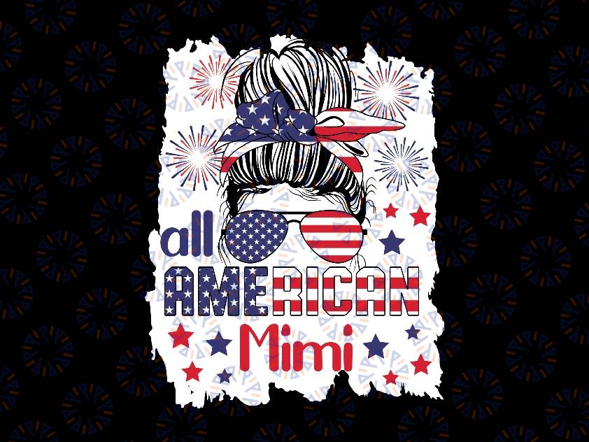 All American Mimi Patriotic 4th Of July Mes-sy B-un Bleached Png, 4th of July Me-ssy B-un Png, Patriotic Sublimation Design Downloads