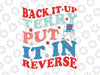 Groovy Back It Up Terry Put It In Reverse 4th Of July Funny Svg, Cute Funny July 4th Svg, Independence Day, Digital Download