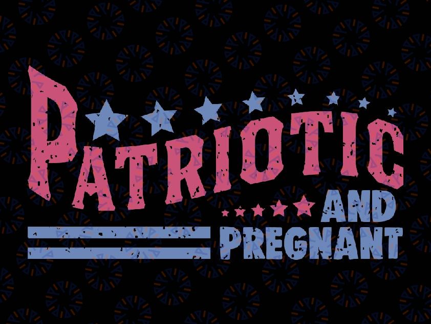 Patriotic and Pregnant Svg, 4th of July Pregnancy Announcement Svg, Independence Day, Digital Download