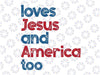 Loves Je-sus And America Too Svg, Unisex Song Inspired Patriotic Svg, 4th Of July Svg, Digital Download