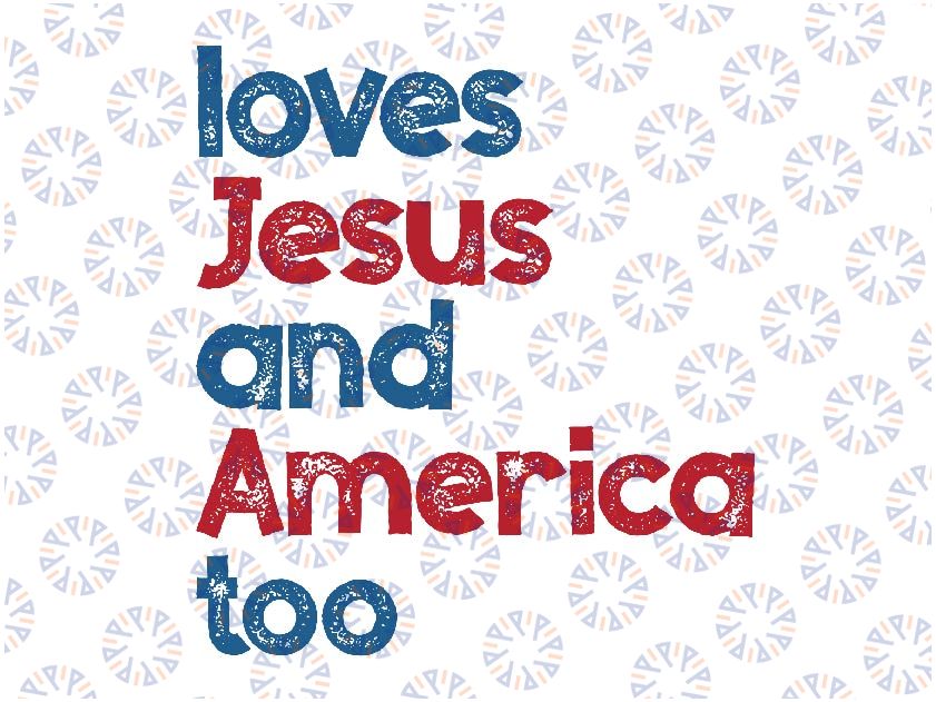 Loves Je-sus And America Too Svg, Unisex Song Inspired Patriotic Svg, 4th Of July Svg, Digital Download