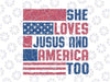 She Loves Je-sus And America Too Svg, Christian 4th of July Png, Je-sus Independence Day Svg, Digital Download