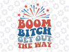 Boom Bitch Get Out The Way Svg, Funny 4th of July Svg Png, Independence Day Svg, Digital Download