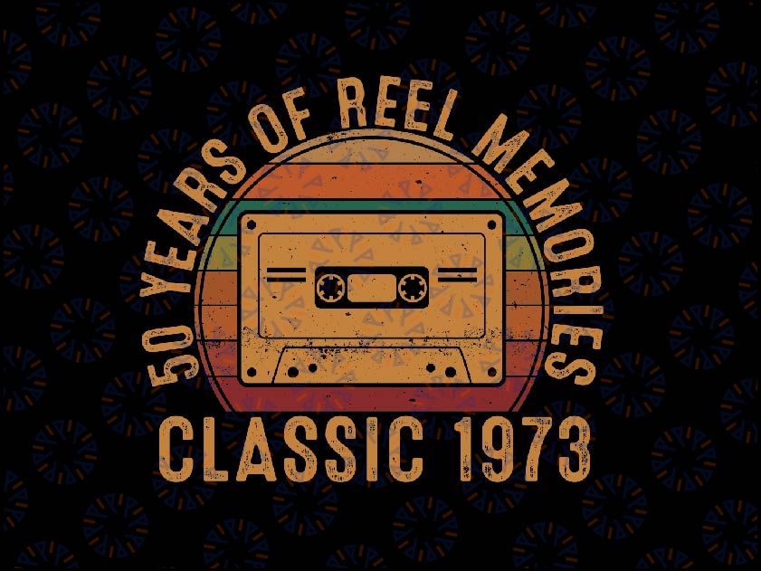 50 Year Of Reel Memmories Classic 1973 Svg, Best Of 1973 Cassette Tape Svg, Born in 1973 Svg Png Digital download