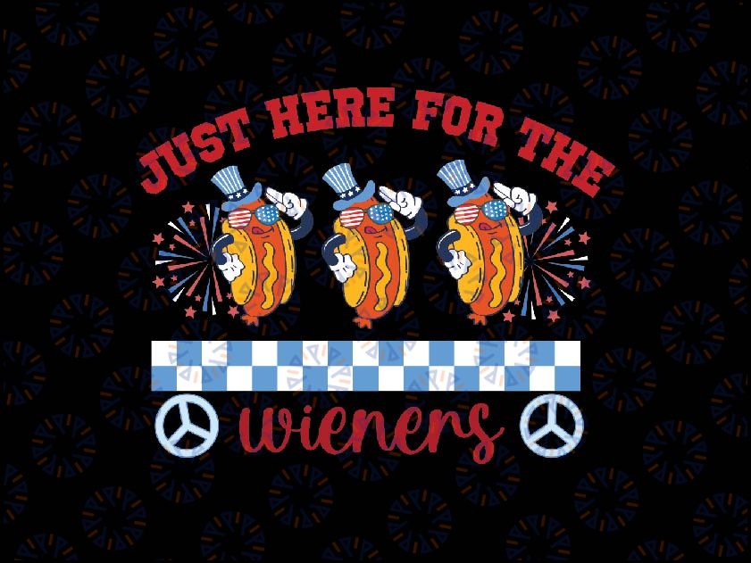 Just Here For The Wieners for 4th of July Png, Funny Hot Dot Png, Independence Day Png, Digital Download