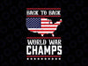 Back-To-Back World War Champs US Flag 4th Of July Svg, Fourth of July Svg American Flag, Independence Day Svg, Digital Download