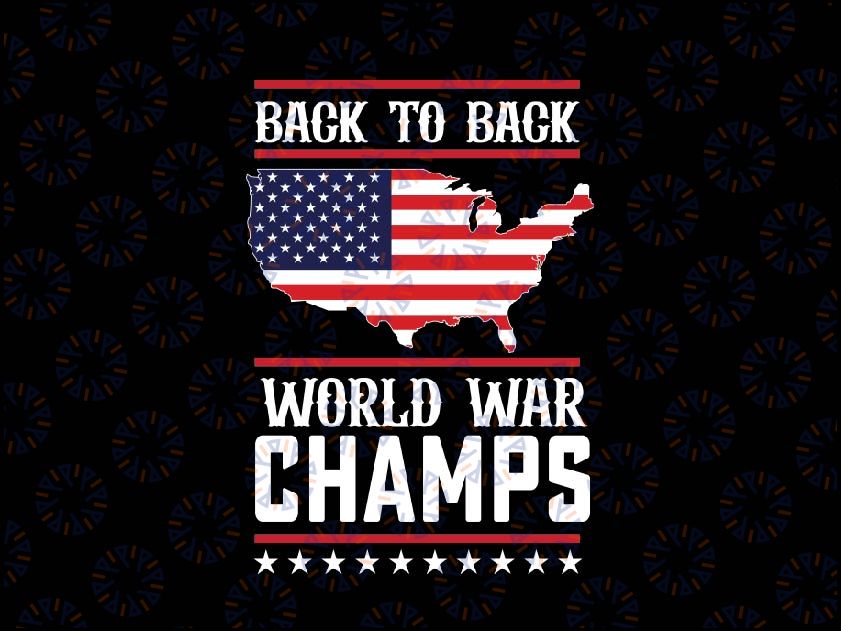 Back-To-Back World War Champs US Flag 4th Of July Svg, Fourth of July Svg American Flag, Independence Day Svg, Digital Download