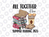 All Together Now Summer Reading 2023 Coffee Flowers Book Png, Groovy Book Png, Funny Book Lover Png, Digital Download