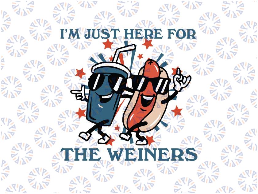 Hot Dog I'm Just Here For The Wieners 4Th Of July Svg, Funny Hot Dog 4th Of July, Independence Day Png Digital Download