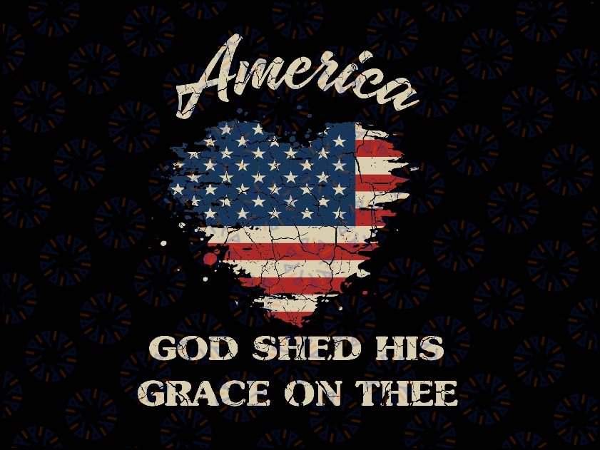 America God Shed His Grace on Thee 4th of July Png, American Flag Png,  Independence Day Png Digital Download