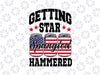 Getting Star Spangled Hammered Svg, Funny 4th Of July Quote Svg, Stars And Stripes Png, 4th Of July Svg, Digital Download