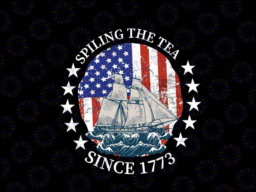 Spilling The Tea Since 1773 Png, 4th Of July Png, American Freedom Png, Independence Day Png, Digital Download