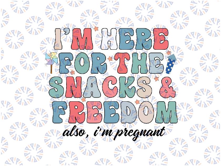 Pregnancy Announcement 4th Of July Png, I'm Here for the Snacks and Freedom Svg, Independence Day Png, Digital Download