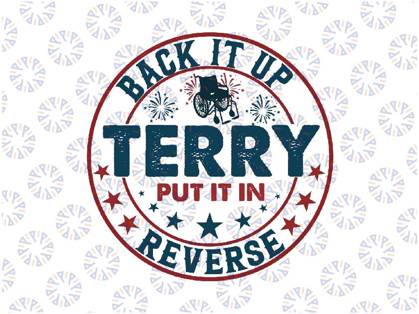 Back Up Terry Put It In Reverse Firework Vintage 4th Of July Svg, Back Up Terry Svg, Independence Day Png, Digital Download