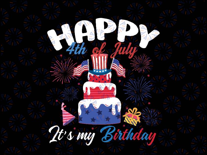 Happy 4th of July And It's My Birthday Svg, Patriotic Birthday Svg, Birthday Gift For Independence Day, Digital Download