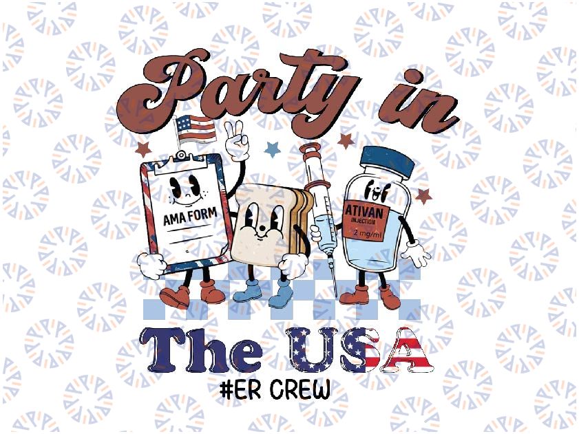 4th of July ER Nurse Png, Party In The USA Er Nurse Crew Png, Patriotic Nurse Png, Independence Day Png, Digital Download