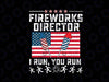 Fireworks Director I Run You Run Flag Funny 4th Of July Svg, Independence Day Svg, American Patriotic, Digital Download