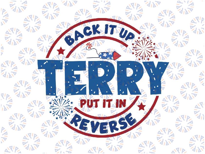 Back It Up Terry Put It In Reverse Svg, Fourth Of July Png, Funny Independence Day Png, Digital Download