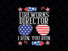 4th Of July Fireworks Director I Run You Run Technician Svg, Run You Run USA Flag Svg, Independence Day Png, Digital Download