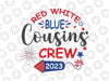 Retro Red White Blue Cousins Crew 2023 4th of July Svg, Cousin Crew Svg, Independence Day Png, Digital Download