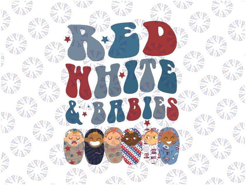 Red White Babies NICU Nurse 4th Of July Neonatal Nursing Png, Labor and Delivery Png, Independence Day Png, Digital Download