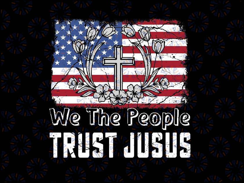 Independence Day We The People Trust Jesus Vintage US Flag Png, Independence Day Png, Digital Download