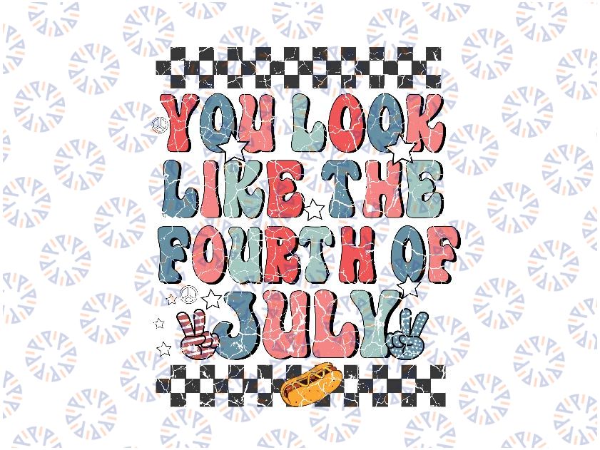 You Look Like The Fourth Of July Groovy USA Patriotic Proud Svg, Retro 4th Of July Svg, Independence Day Png, Digital Download