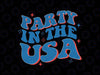 Party In The USA Svg, Party In America svg, Retro Groovy 4th of July American, Independence Day Png, Digital Download