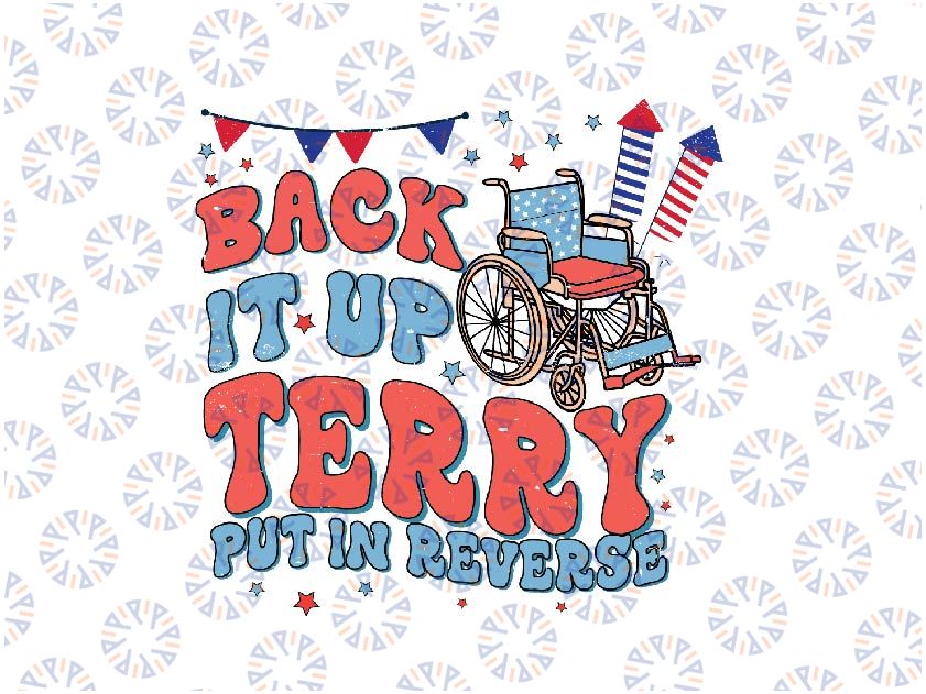 Groovy Back Up Terry Put It In Reverse Firework 4th Of July Svg, Back It Up Terry Put It In Reverse Svg, Independence Day Png, Digital Download