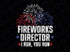 Funny 4th of July Fireworks Director I Run You Run Svg, American Patriotic Svg, Fireworks Director, Independence Day Png, Digital Download