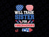 Funny Boys 4th Of July Kids Trade Sister For Firecrackers Png, Trade For Fireworks Png, Independence Day Png, Digital Download