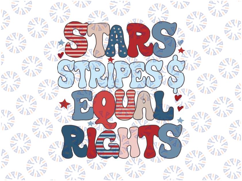 Stars Stripes Equal Rights Svg, Equal Rights 4th Of July Retro Groovy Svg, 4Th Of July Retro Liberal, Independence Day Png, Digital Download