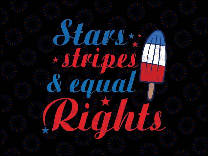 Stars Stripes and Equal Rights Svg, Progressive 4th of July Svg, Leftist Liberal Patriotic, Independence Day Png, Digital Download