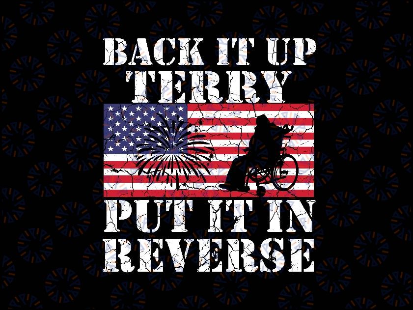 Lawd Back it Up Terry Put it In Reverse 4th July Svg, Back It Up Terry Svg, Independence Day Png, Digital Download