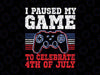 4th of july Gamer Svg, I paused my game to celebrate 4th of july Svg, Happy 4th Of July, American Patriotic, US Flag Game Controller