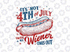 PNG ONLY Funny It's Not 4th of July Until My Wiener Comes Out Png, Independence Day Png, Digital Download