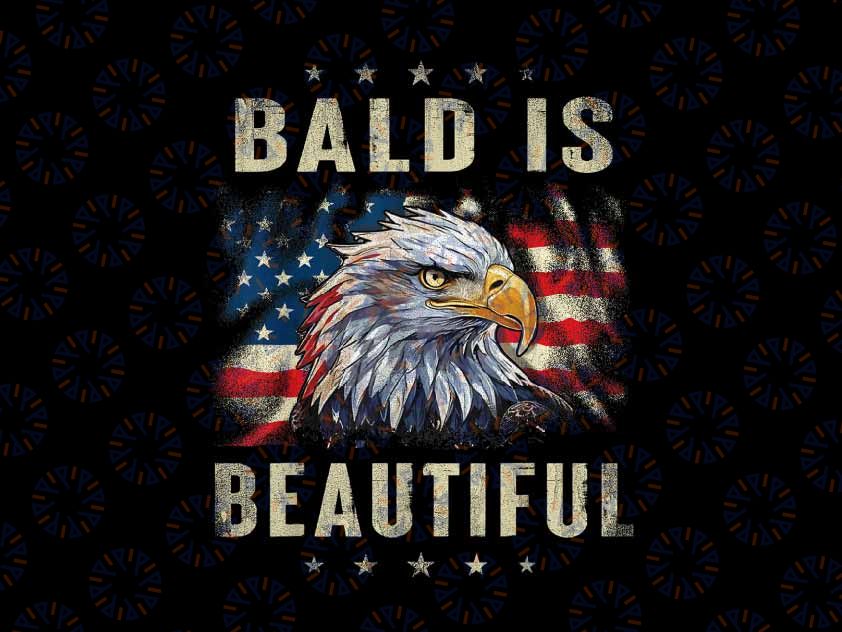 PNG ONLY (Print only on dark backgrounds) Bald Is Beautiful 4th of July Png, Independence Day America Eagle Png, Independence Day Png, Digital Download