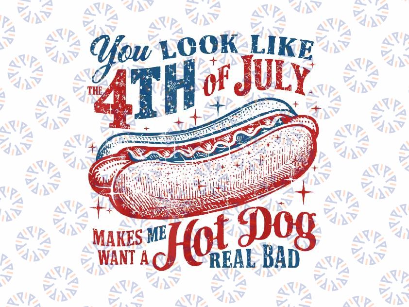 PNG ONLY Funny You Look Like 4th Of July Png, Hot Dog Wiener Real Bad Png, Independence Day Png, Digital Download