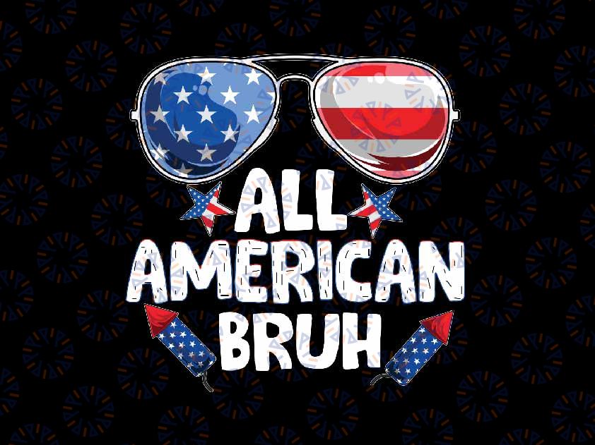 All American Bruh Fourth Of July Svg, American Sunglasses Svg, Independence Day Png, Digital Download