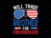 Will Trade Brother For Firecrackers Svg, Funny 4th Of July US Flag Svg, Independence Day Png, Digital Download